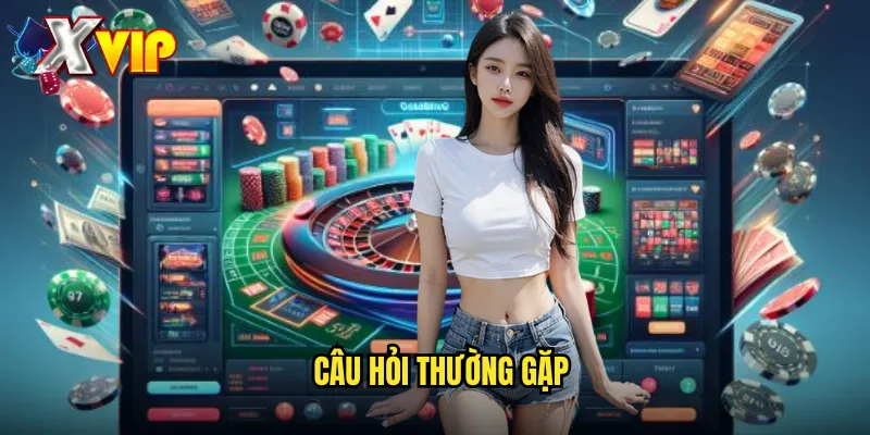 Câu Hỏi Thường Gặp Xvip - Giải Đáp Toàn Diện Mọi Thắc Mắc 1 Câu hỏi thường gặp