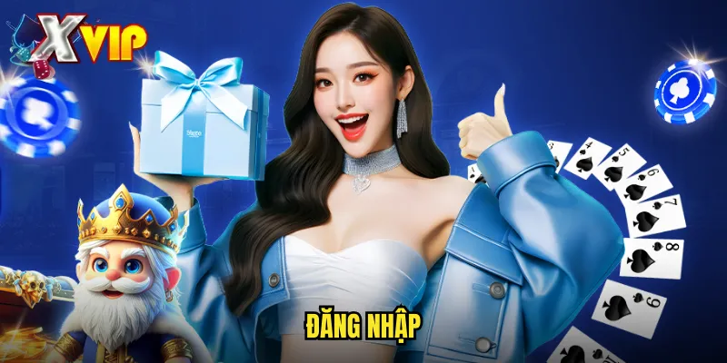 Đăng Nhập Xvip - Truy Cập Ngay Vào Sân Chơi Đẳng Cấp 1 đăng nhập