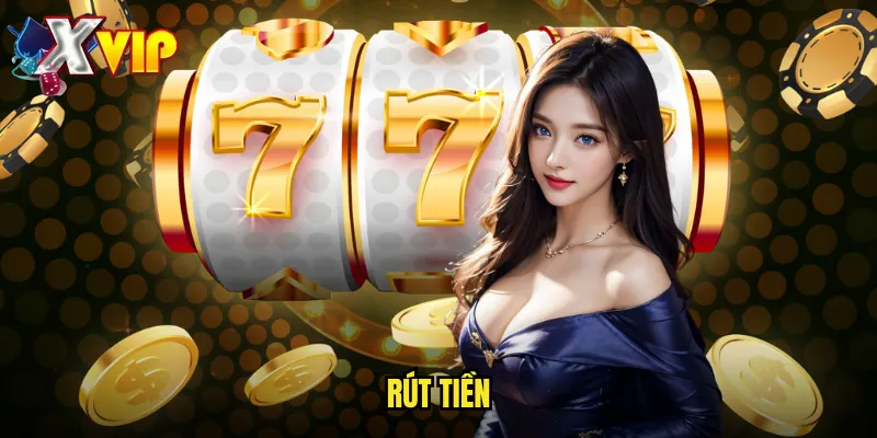 Rút Tiền Xvip - Thanh Toán Siêu Tốc Và Bảo Mật Cao 1 rút tiền