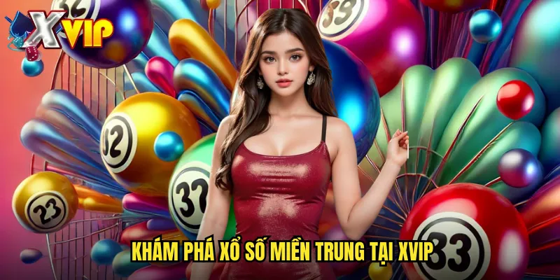 Xổ Số Miền Trung Xvip - Trải Nghiệm Xổ Số Truyền Thống 2 Khám phá xổ số miền Trung tại xvip