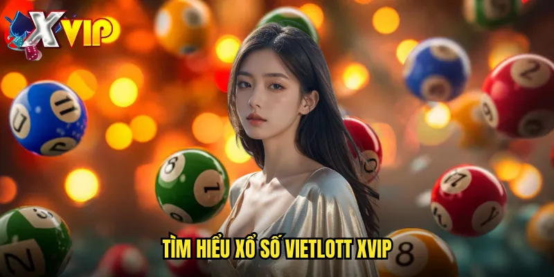 Xổ Số Vietlott Tại Xvip - Cơ Hội Trở Thành Triệu Phú 2 Tìm hiểu xổ số Vietlott xvip