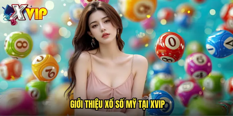 Xổ Số Mỹ Xvip - Powerball Và Mega Millions Hấp Dẫn 2 Giới thiệu xổ số Mỹ tại xvip