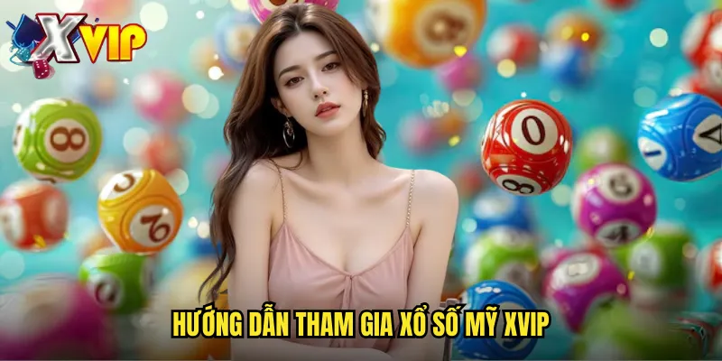 Xổ Số Mỹ Xvip - Powerball Và Mega Millions Hấp Dẫn 3 Hướng dẫn tham gia xổ số Mỹ xvip