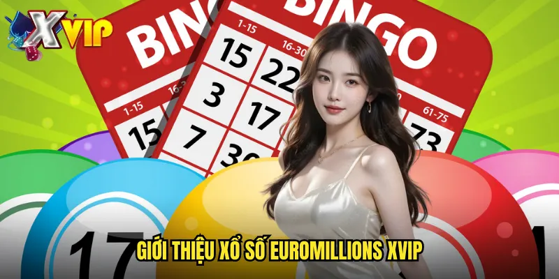 Giới thiệu xổ số EuroMillions xvip