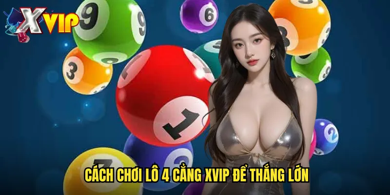 Lô 4 Cẳng Xvip - Hình Thức Chơi Lô Độc Đáo Với Lợi Suất Khác Biệt 3 Cách Chơi Lô 4 Cẳng Xvip Để Thắng Lớn