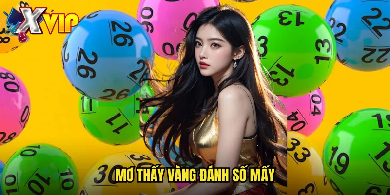 Mơ Thấy Vàng Đánh Số Mấy Xvip - Giải Mã Liên Quan Đến Tài Lộc 1 Mơ thấy vàng đánh số mấy