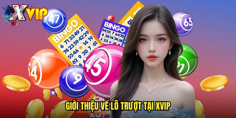 Lô Trượt Là Gì Xvip - Khái Niệm Và Cách Tính Tiền Khi Trượt 2 Giới Thiệu Về Lô Trượt Tại Xvip