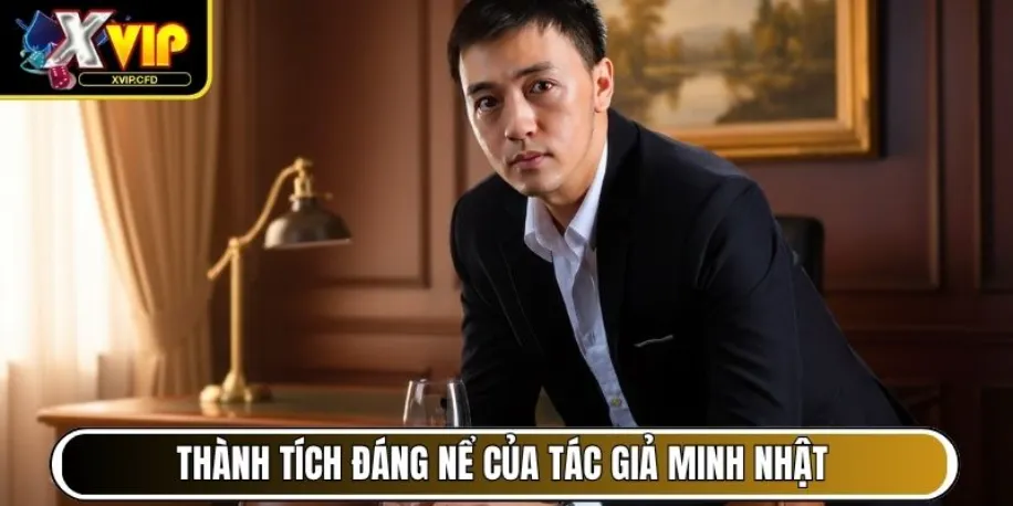 Tác Giả Minh Nhật - Bộ Não Chiến Lược Của Xvip Cfd 3 Thành tích đáng nể của tác giả Minh Nhật