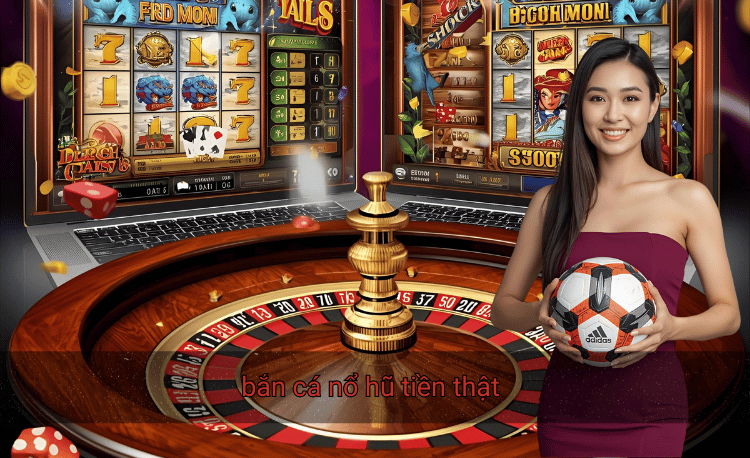 bắn cá nổ hũ tiền thật