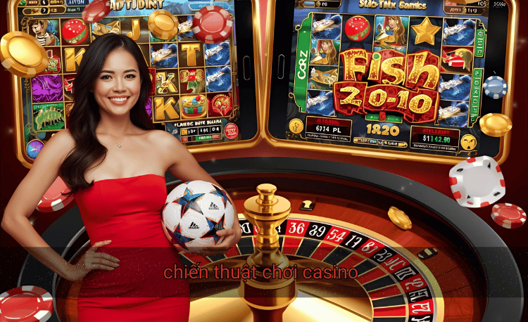Top 7 chiến thuật chơi casino thắng lớn từ chuyên gia 2 chiến thuật chơi casino